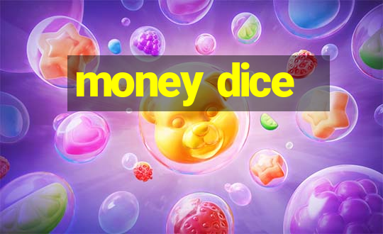 money dice