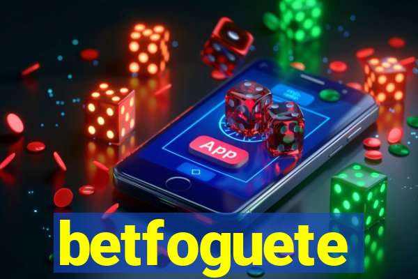 betfoguete