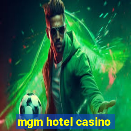 mgm hotel casino