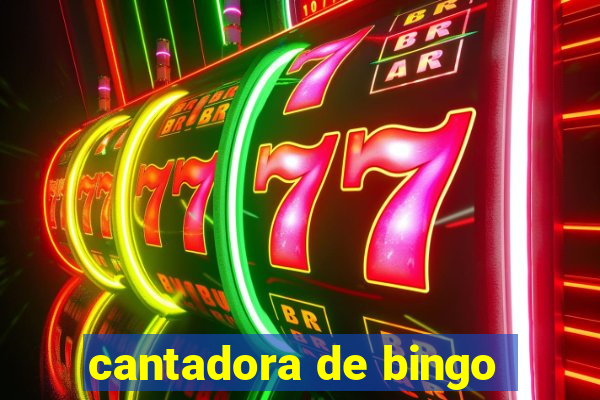 cantadora de bingo