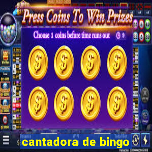 cantadora de bingo