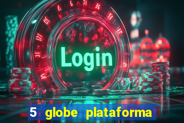 5 globe plataforma de jogos