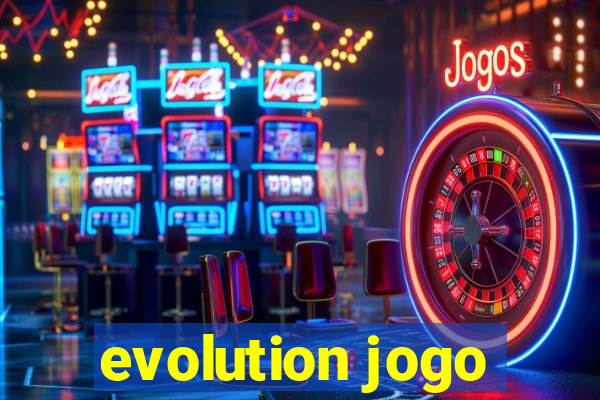 evolution jogo