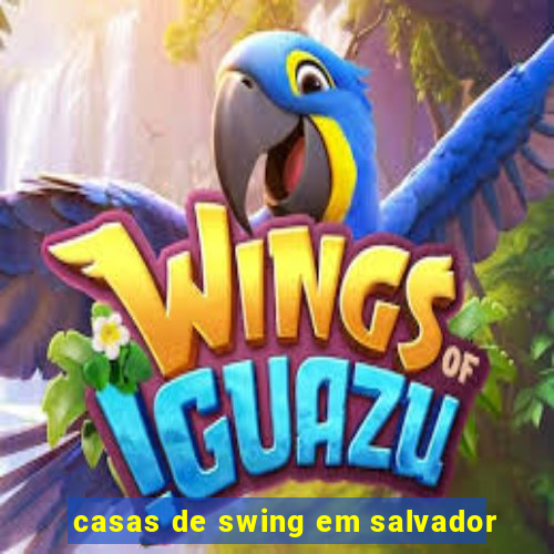 casas de swing em salvador