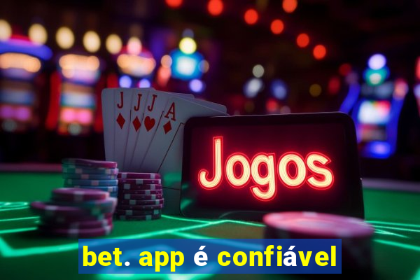 bet. app é confiável