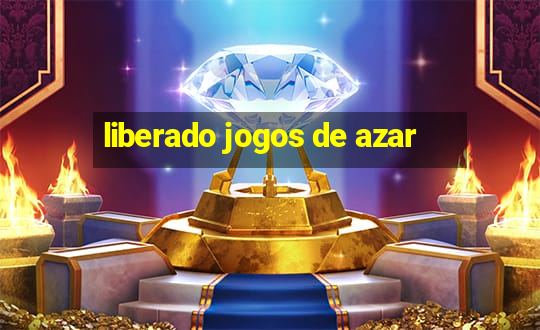 liberado jogos de azar