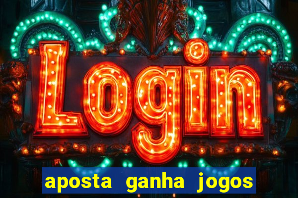 aposta ganha jogos de hoje