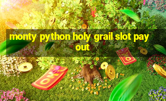 monty python holy grail slot payout