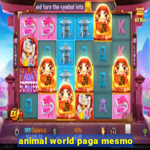 animal world paga mesmo