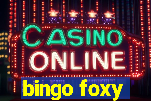 bingo foxy