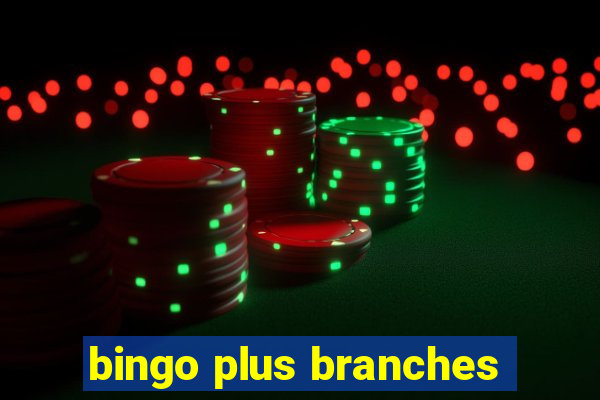 bingo plus branches