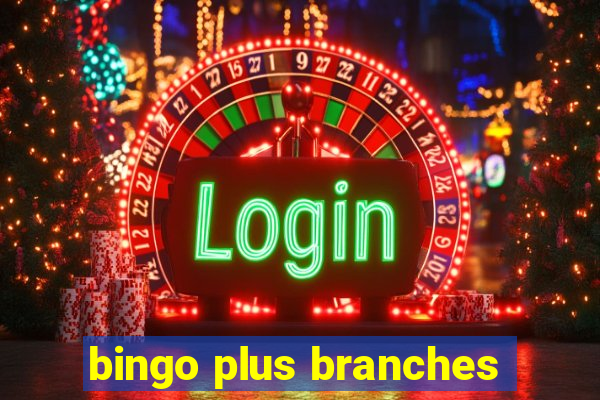 bingo plus branches