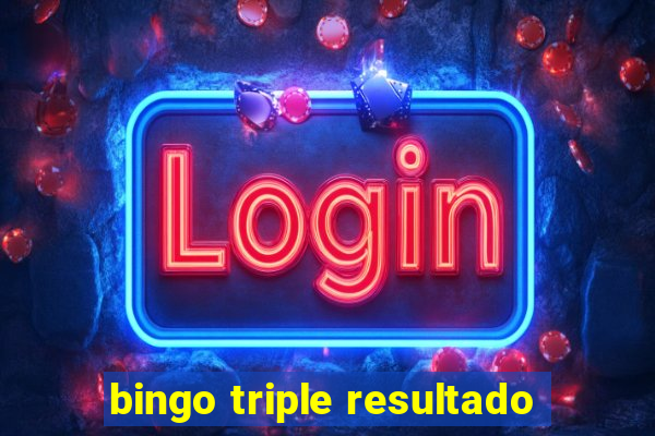 bingo triple resultado