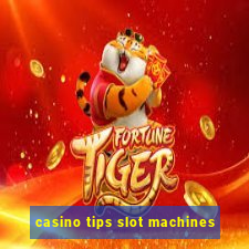 casino tips slot machines