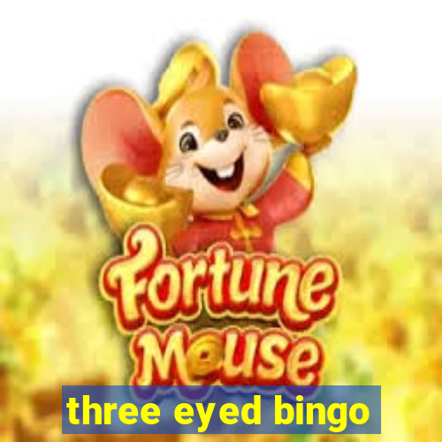 three eyed bingo