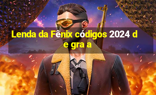 Lenda da Fênix códigos 2024 de gra a