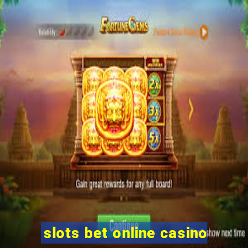 slots bet online casino