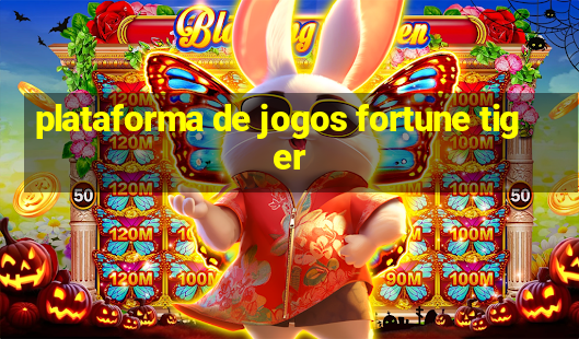 plataforma de jogos fortune tiger