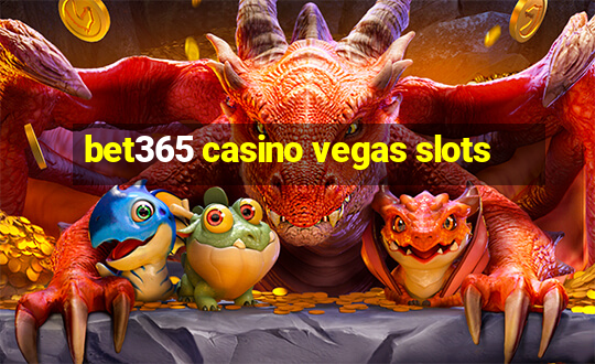 bet365 casino vegas slots