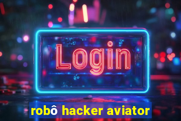 robô hacker aviator