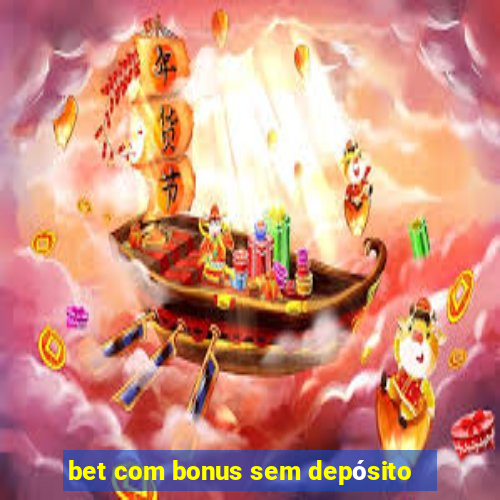 bet com bonus sem depósito