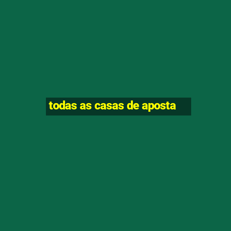 todas as casas de aposta