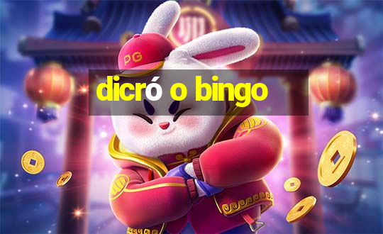 dicró o bingo