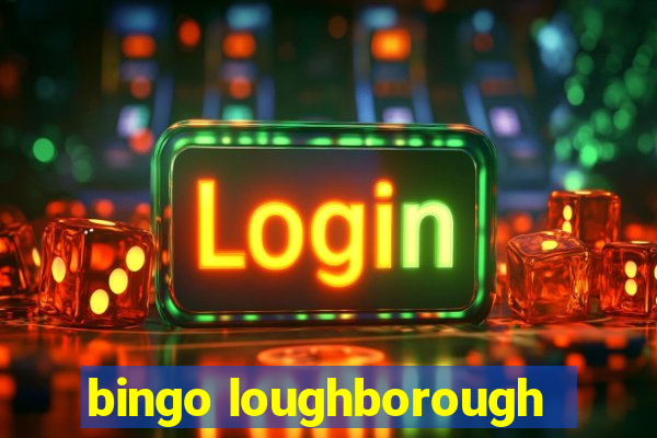 bingo loughborough