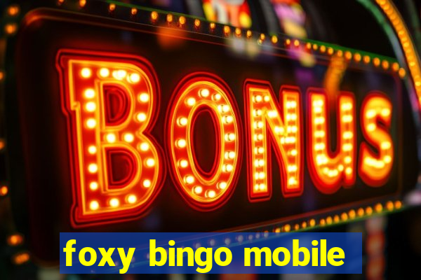 foxy bingo mobile