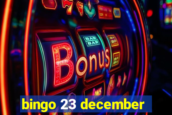 bingo 23 december