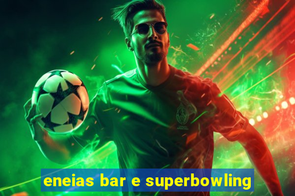 eneias bar e superbowling