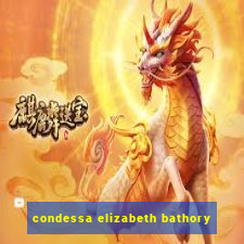 condessa elizabeth bathory