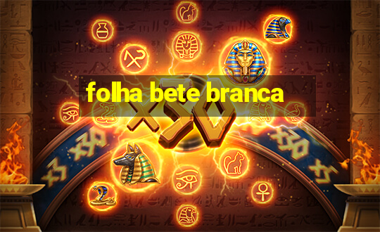 folha bete branca