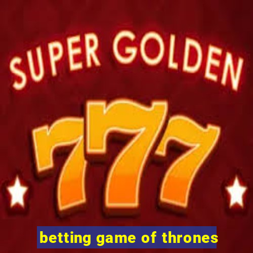 betting game of thrones