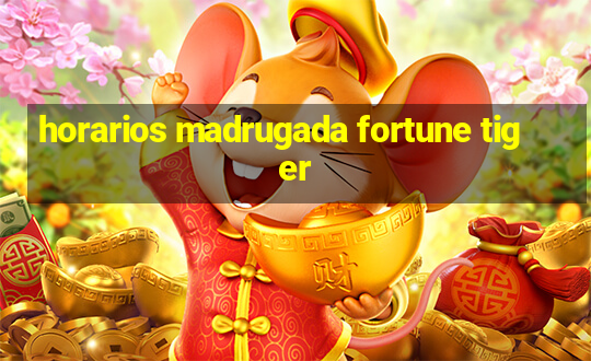 horarios madrugada fortune tiger