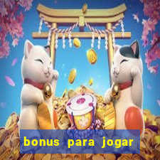 bonus para jogar sem deposito