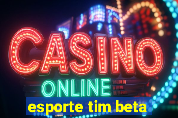 esporte tim beta