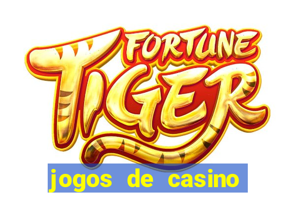 jogos de casino que dao bonus gratis