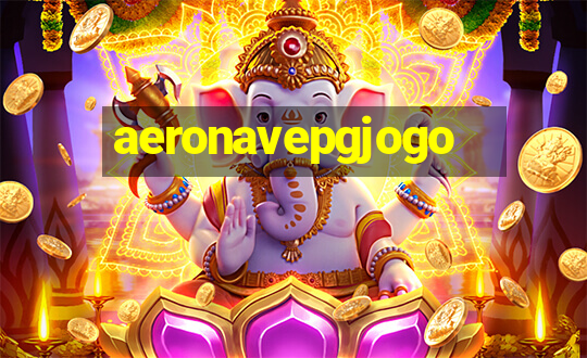 aeronavepgjogo