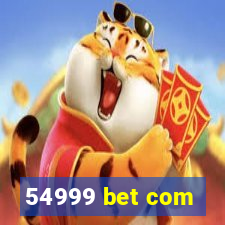 54999 bet com