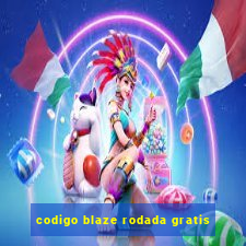 codigo blaze rodada gratis