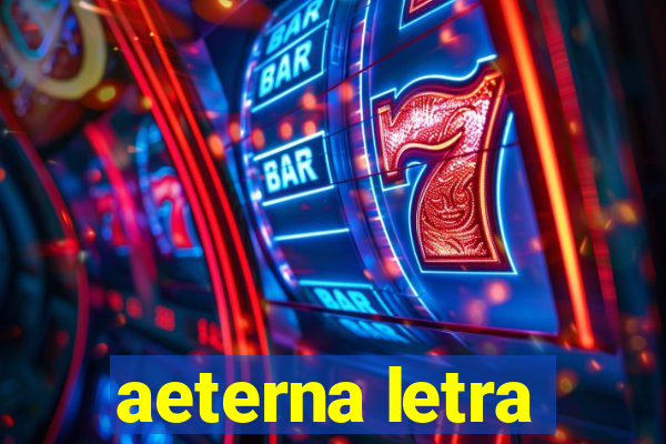 aeterna letra