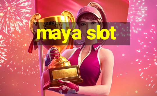 maya slot