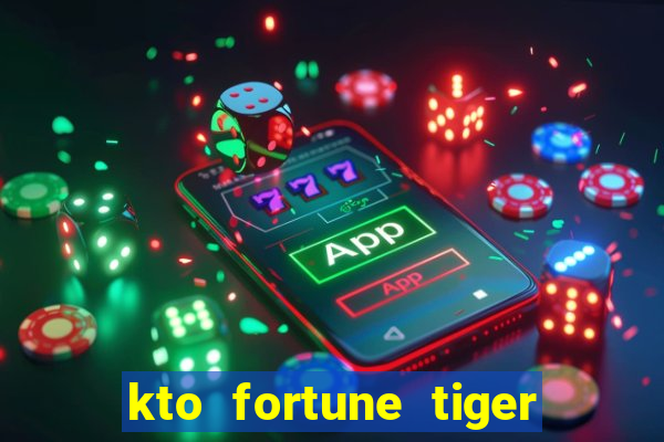 kto fortune tiger é confiável