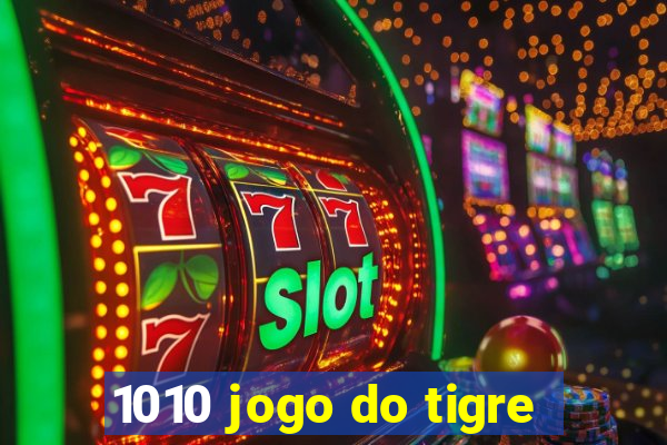 1010 jogo do tigre