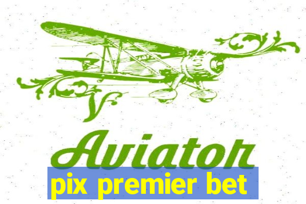 pix premier bet