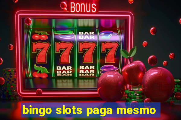 bingo slots paga mesmo