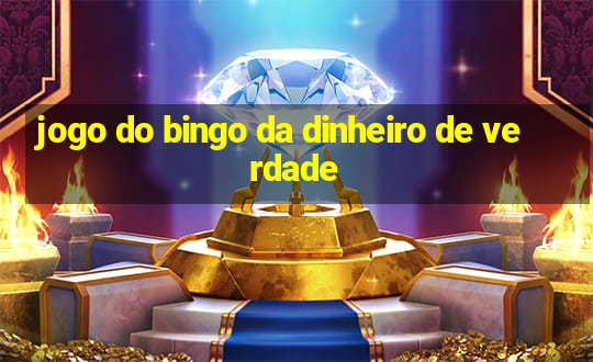 jogo do bingo da dinheiro de verdade