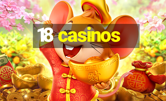 18 casinos