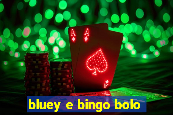 bluey e bingo bolo